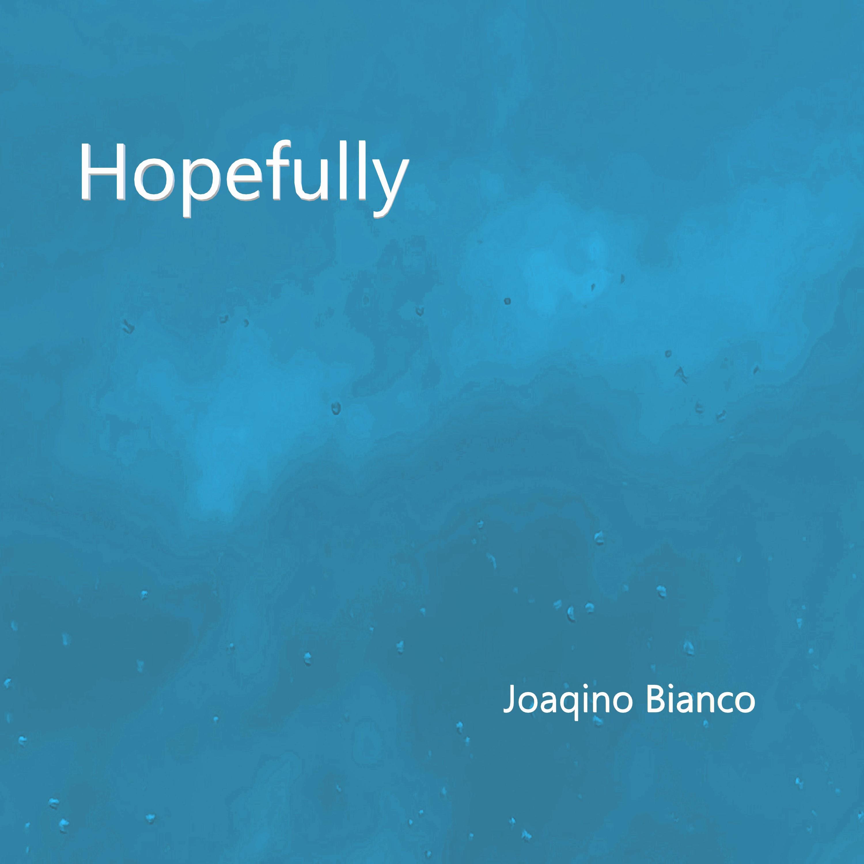 Joaqino Bianco - Hopefully