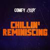 COMFY - Chillin' Reminiscing