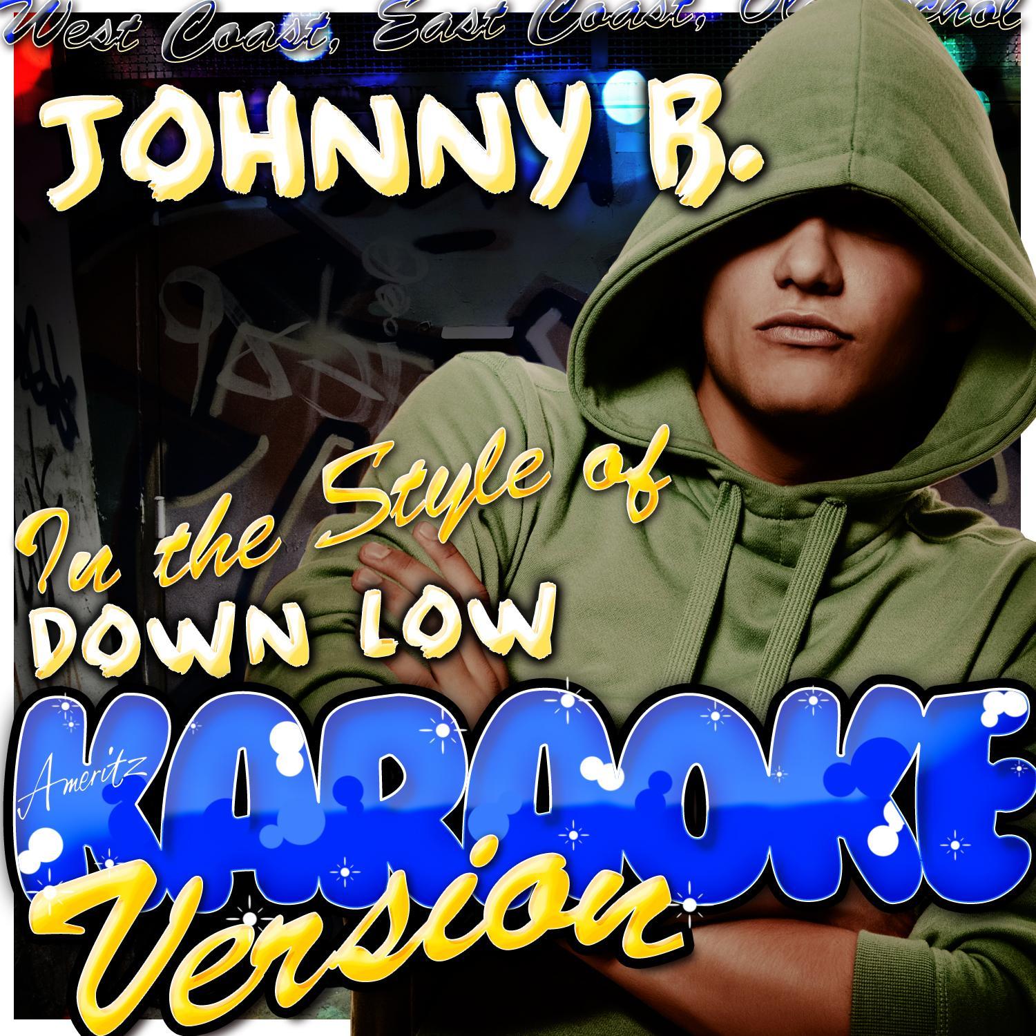 Down Low (In the Style of Johnny B.) [Karaoke Version]