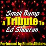 Small Bump (A Tribute to Ed Sheeran) - Single专辑