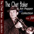 The Chet Baker & Art Pepper Jazz Collection, Vol. 39 (Remastered)