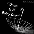 Death Is A Rainy Day