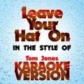 Leave Your Hat on   (In the Style of Tom Jones) [Karaoke Version] - Single