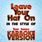 Leave Your Hat on   (In the Style of Tom Jones) [Karaoke Version] - Single专辑