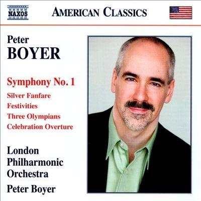 Peter Boyer: Symphony No 1 / Silver Fanfare / Festivities / Three Olympians / Celebration Overture专辑