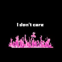 I don t care