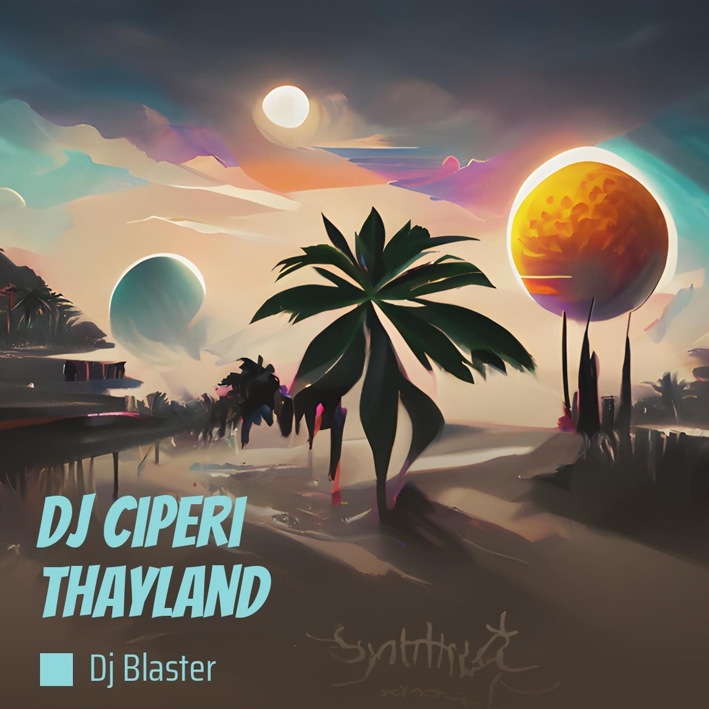 DJ Blaster - Dj Ciperi Thayland (Remastered 2022)