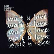 Wait U Love