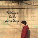 Nothing's Ever Something专辑