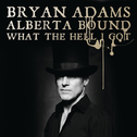 Alberta Bound / What the Hell I Got?专辑