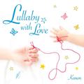 Lullaby with Love~愛を紡ぐ子守唄~