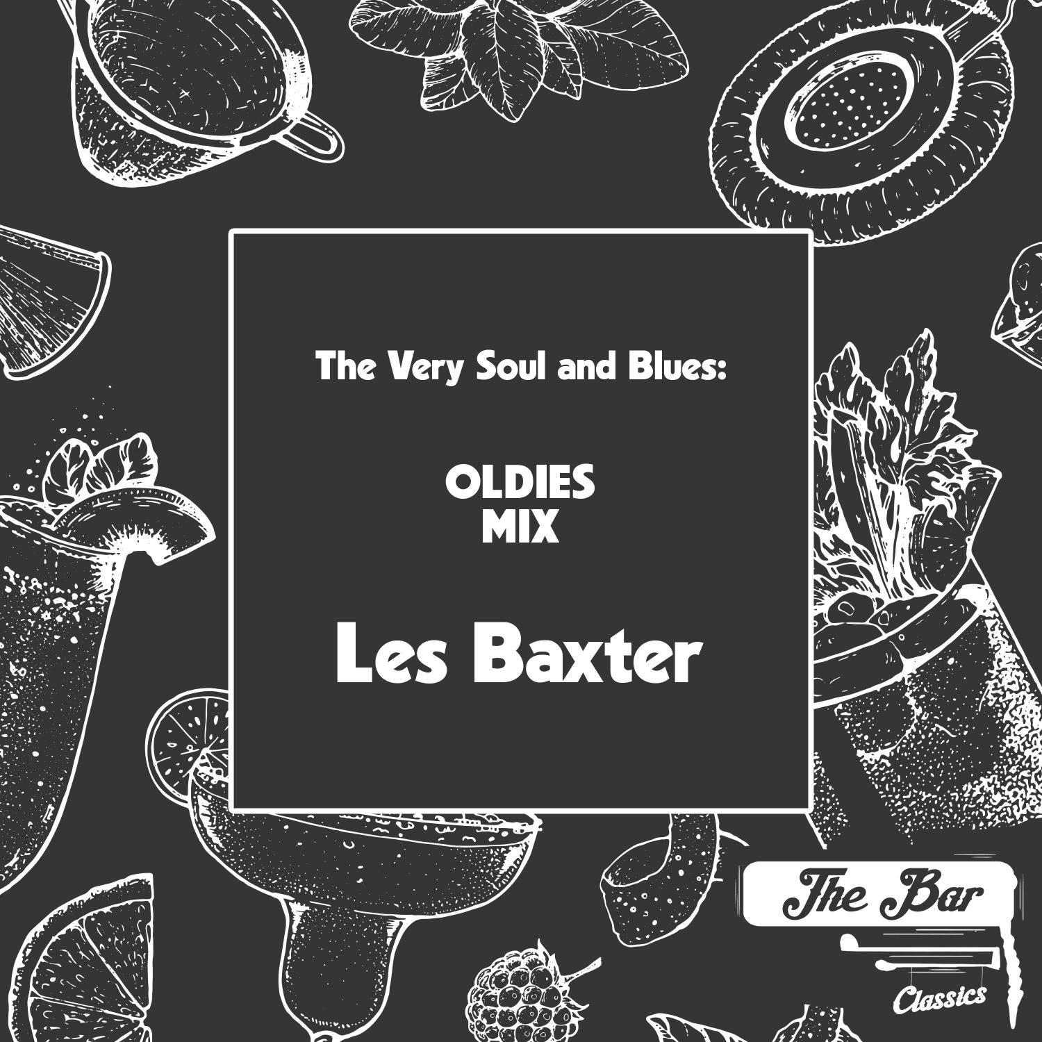 The Very Soul and Blues: Oldies Mix Les Baxter