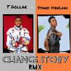 Stanzi VibeLord - Change Story Rmx (feat. T Dollar)