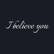 I Believe You