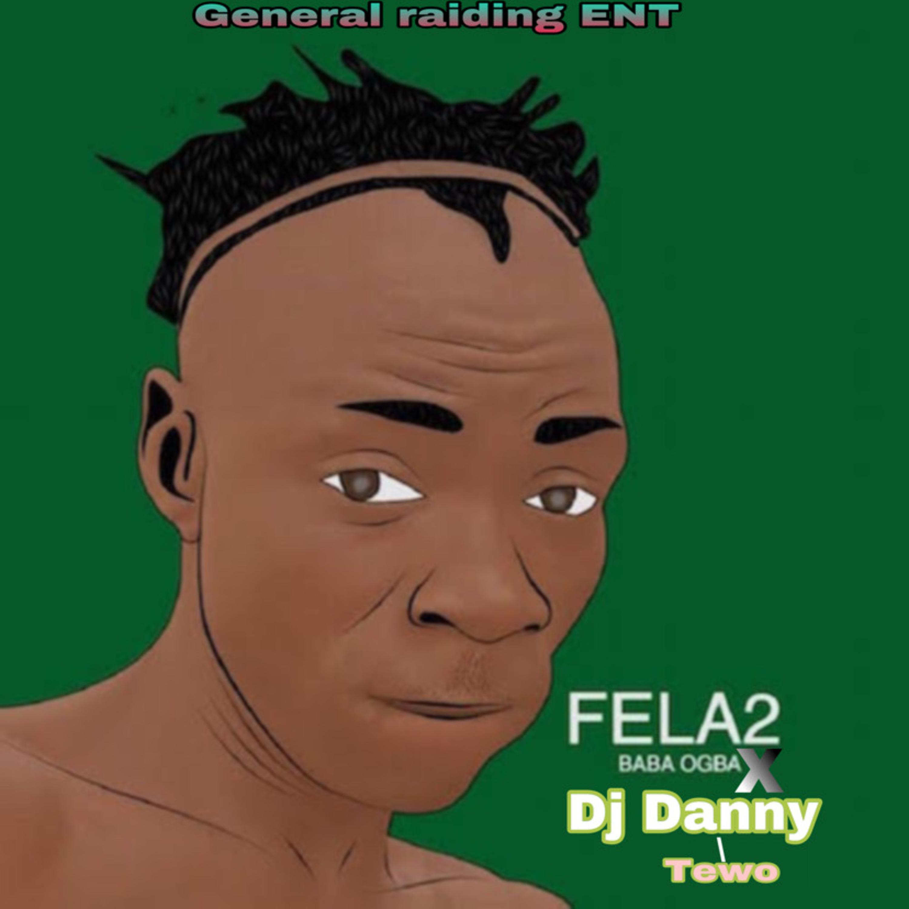 Dj Danny general Raiding - Fela2(TEWO)