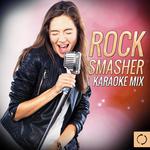 Rock Smashers Karaoke Mix专辑