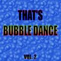That's Bubble Dance, Vol. 2专辑