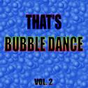That's Bubble Dance, Vol. 2专辑
