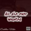 Cadillac Mike - All she ever wanted