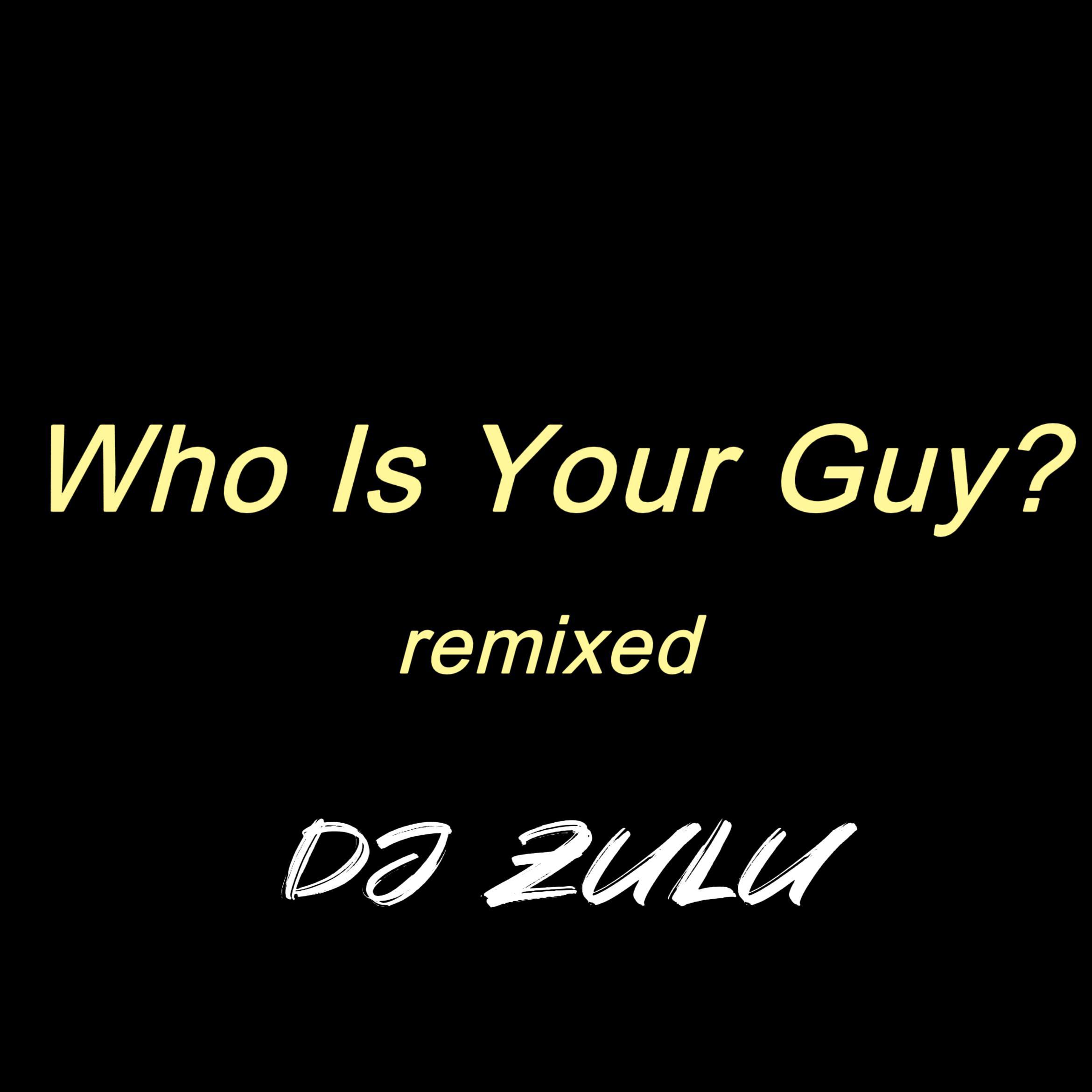 DJ Zulu - Who Is Your Guy? (remix) (feat. Spyro)