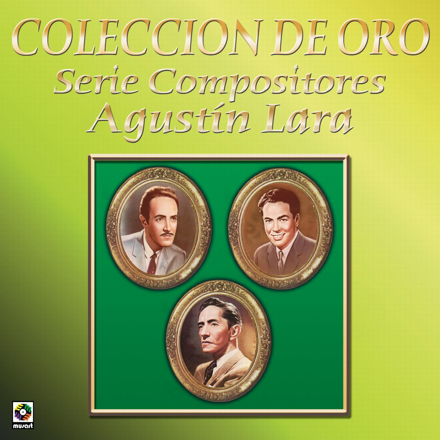 Coleccion de Oro Serie Compositores Agustin Lara专辑