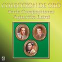 Coleccion de Oro Serie Compositores Agustin Lara专辑