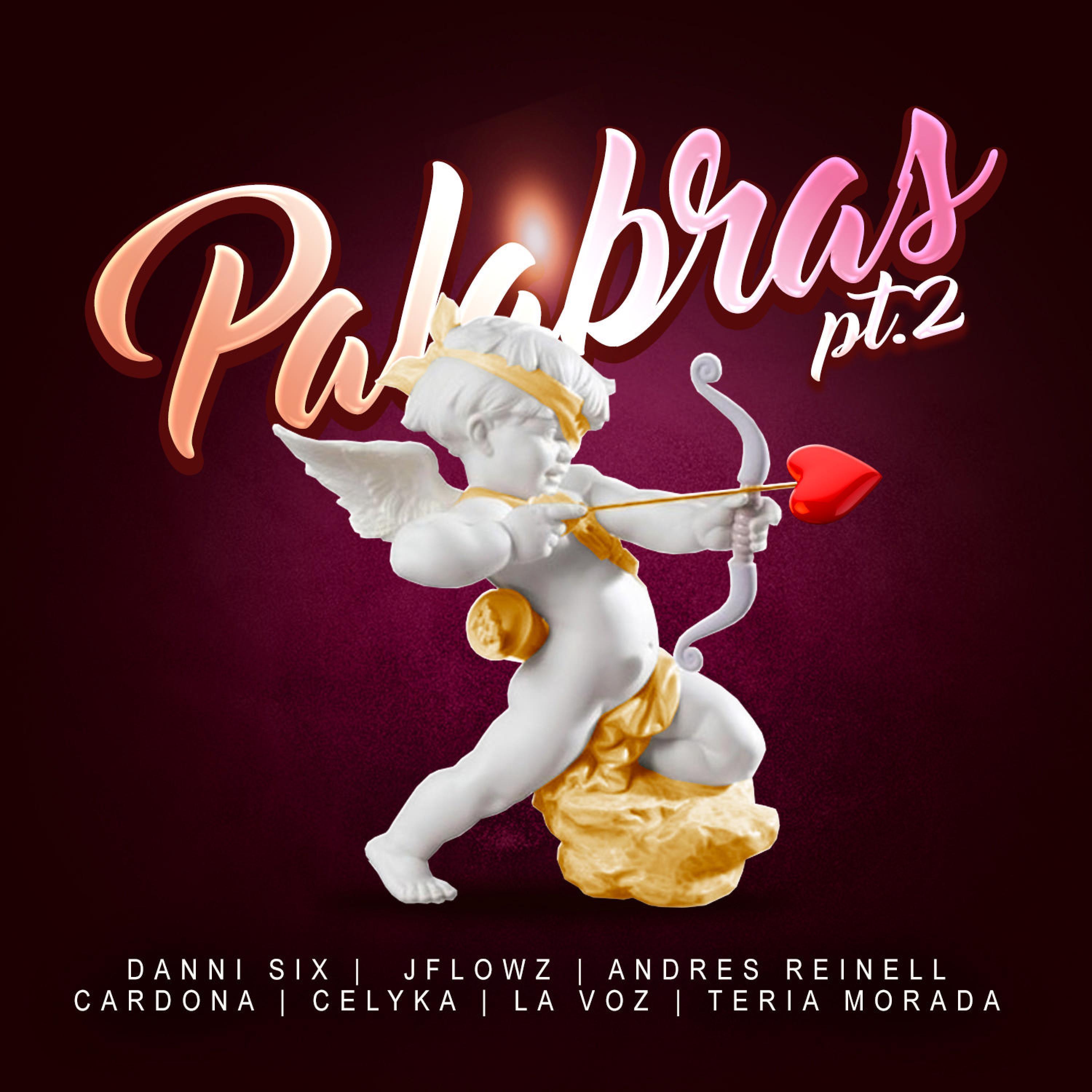 Palabras Pt2 (feat. Jflowz, Andres Reinell la Verdad, Cardona, Celyka, Ben Anthony Lavoz & Teria Morada)