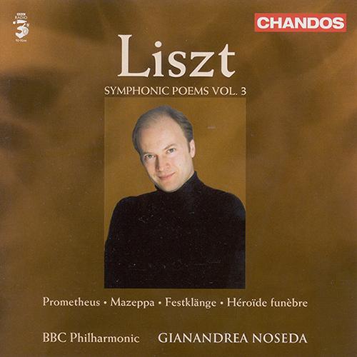 LISZT, F.: Symphonic Poems, Vol.  3 (Noseda) - Mazeppa / Heroide Funebre / Prometheus / Festklange