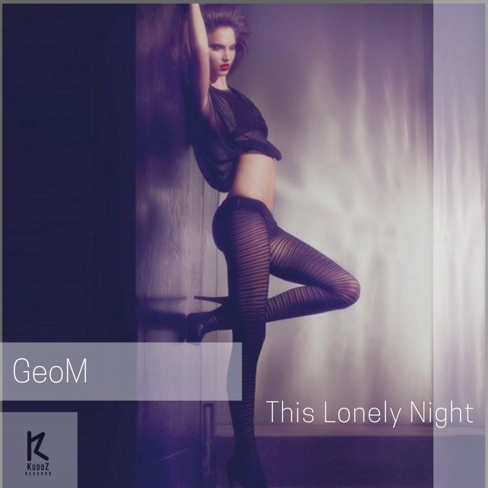 GeoM - This Lonely Night (Original Mix)