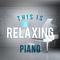 This Is Relaxing Piano专辑