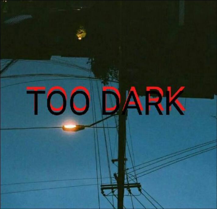 TOO DARK专辑