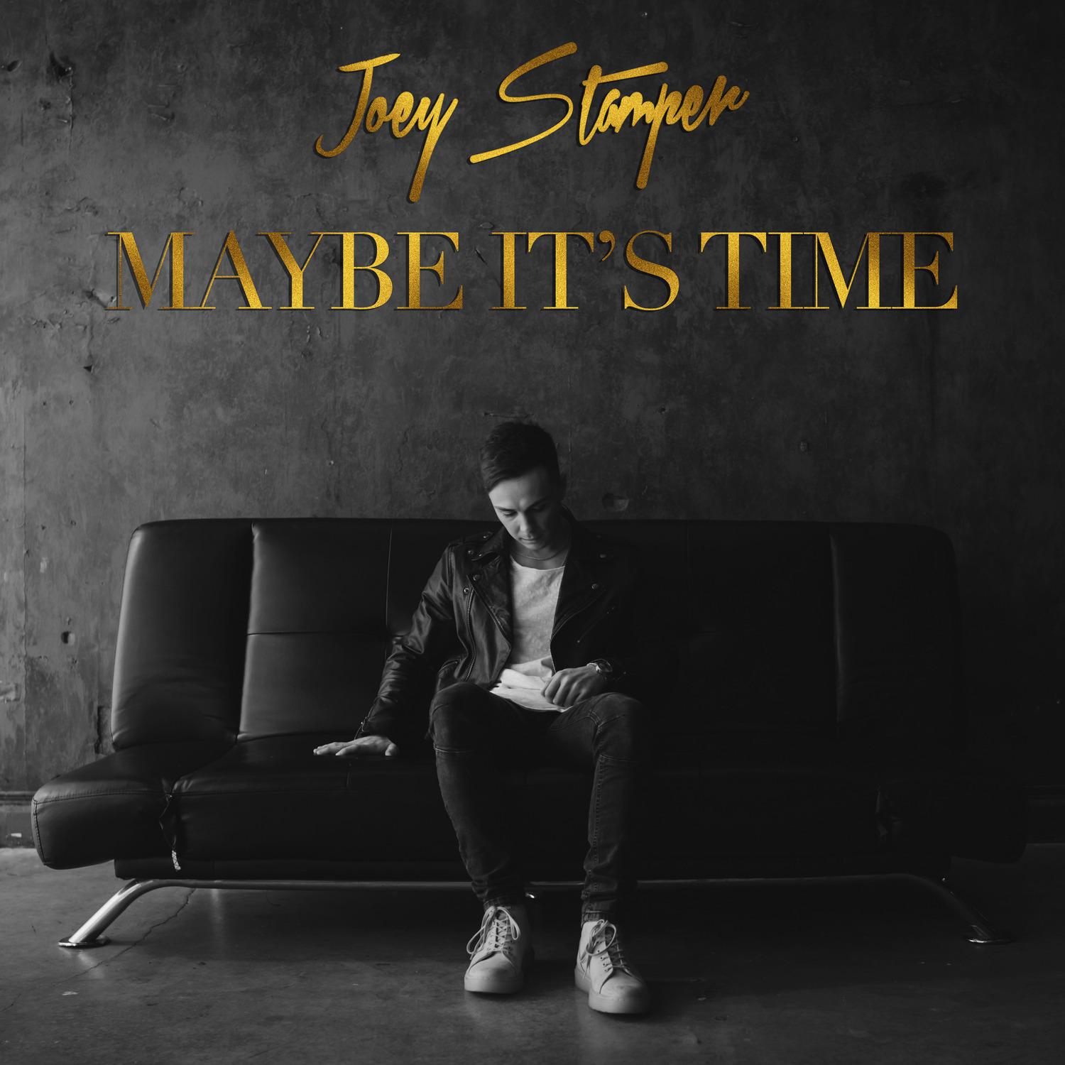 Joey Stamper - Maybe It's Time