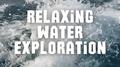 Relaxing Water Exploration - 3 hours专辑