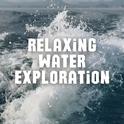 Relaxing Water Exploration - 3 hours专辑