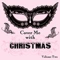 Cover Me With Christmas, Vol.2