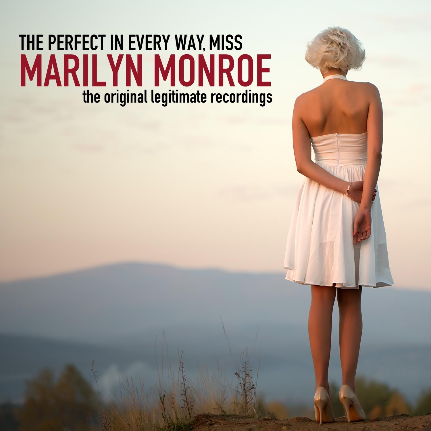 The Perfect in Every Way, Miss Marilyn Monroe!