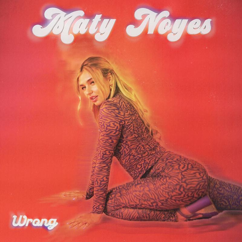 Maty Noyes - Wrong