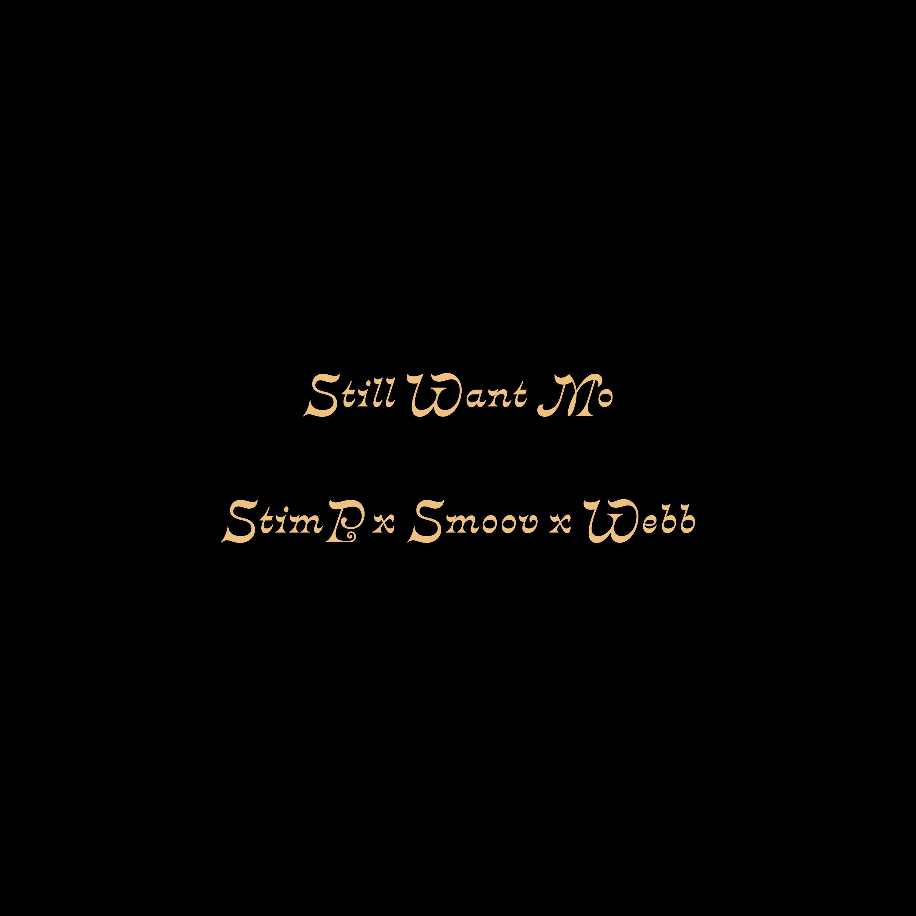 Still Want Mo (feat. Webb & Smoov)