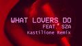 What Lovers Do (Kastilione Remix)专辑