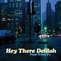 Hey There Delilah