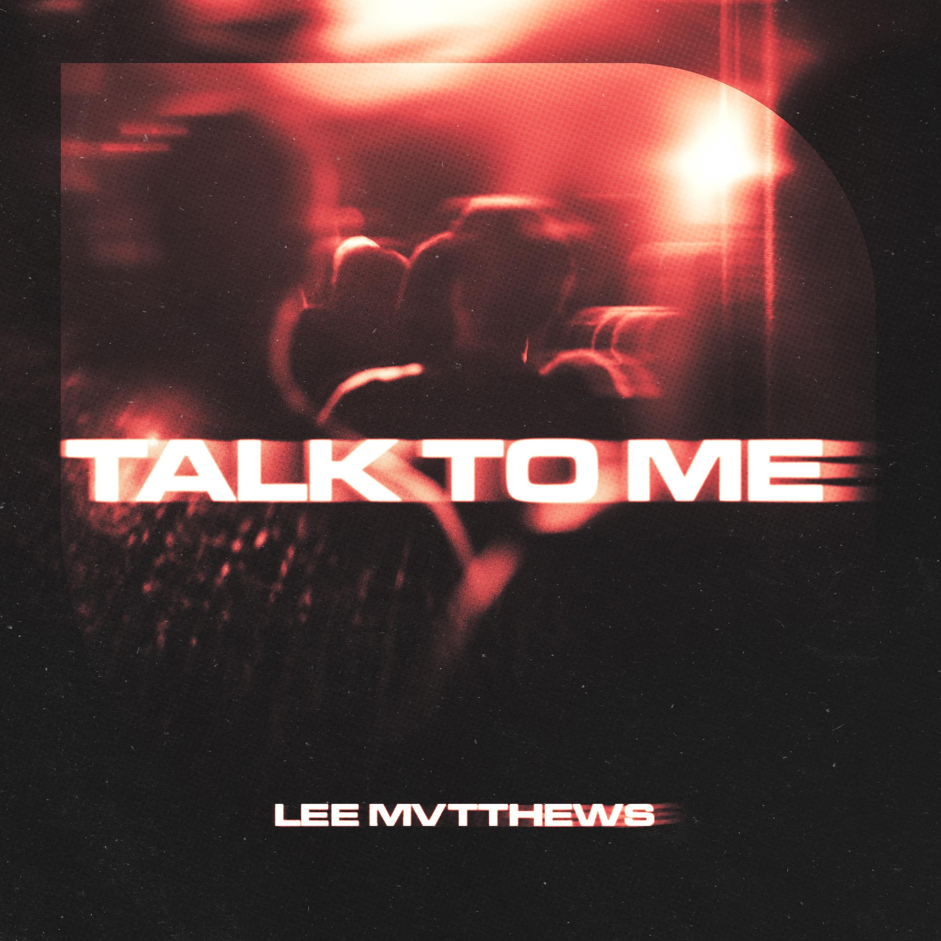Lee Mvtthews - Talk To Me