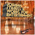 Johann Strauss II: Works for Entertainment