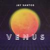 Jay Santos - Venus