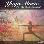 Yoga Music For The Body And Mind专辑