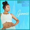 Brooklyn Queen - Gimmie
