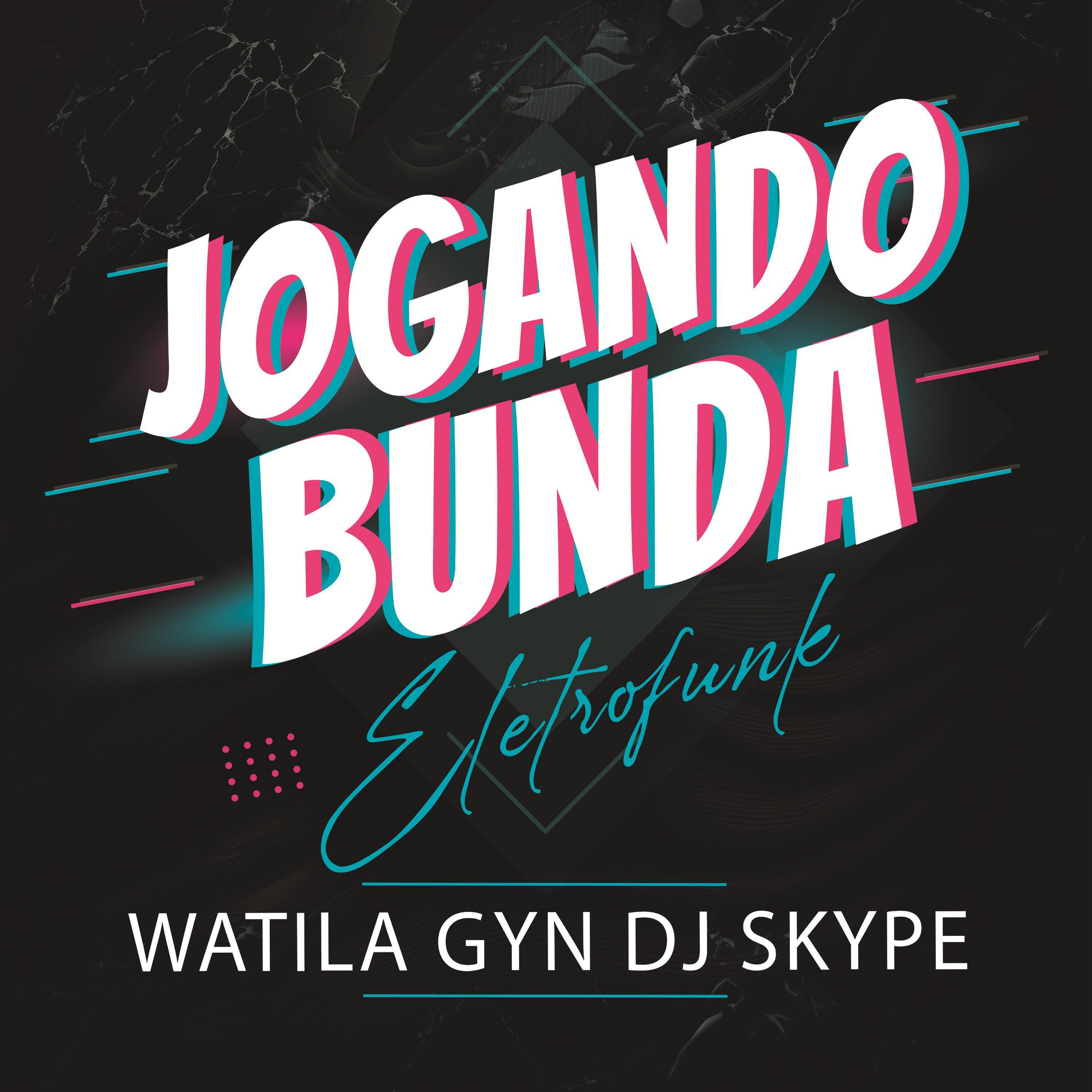 WATILA GYN - JOGANDO A BUNDA ELETROFUNK