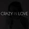 Crazy in Love - Fifty Shades of Grey Version - Single专辑