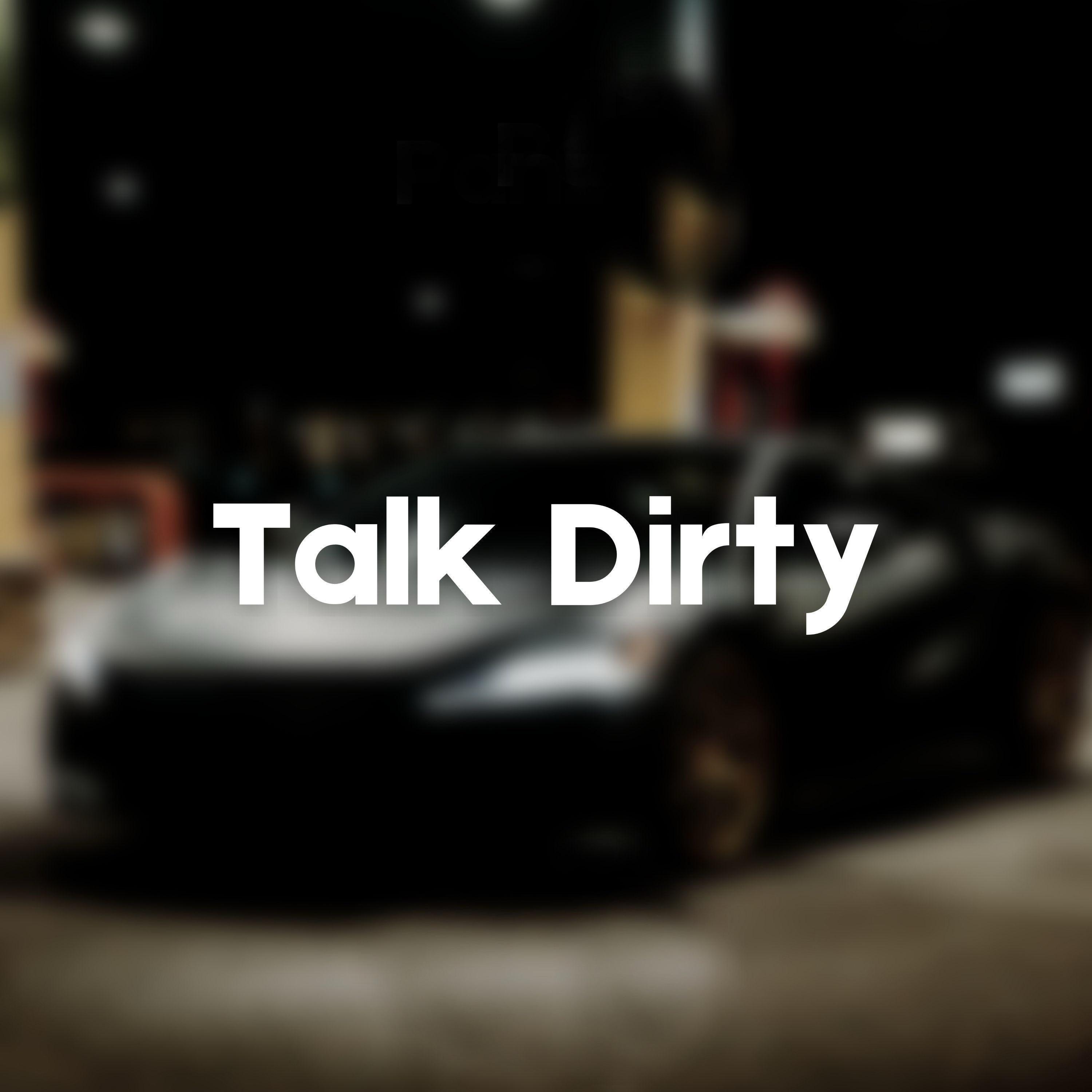 Talk Dirty