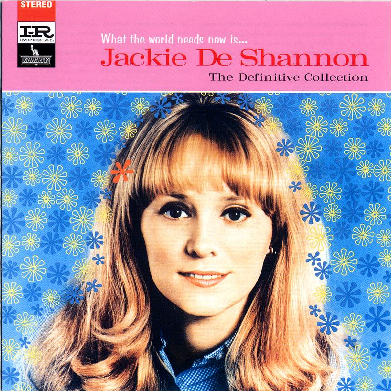 What The World Needs Now Is...Jackie DeShannon - The Definitive Collection