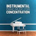 Instrumental Piano Music for Concentration